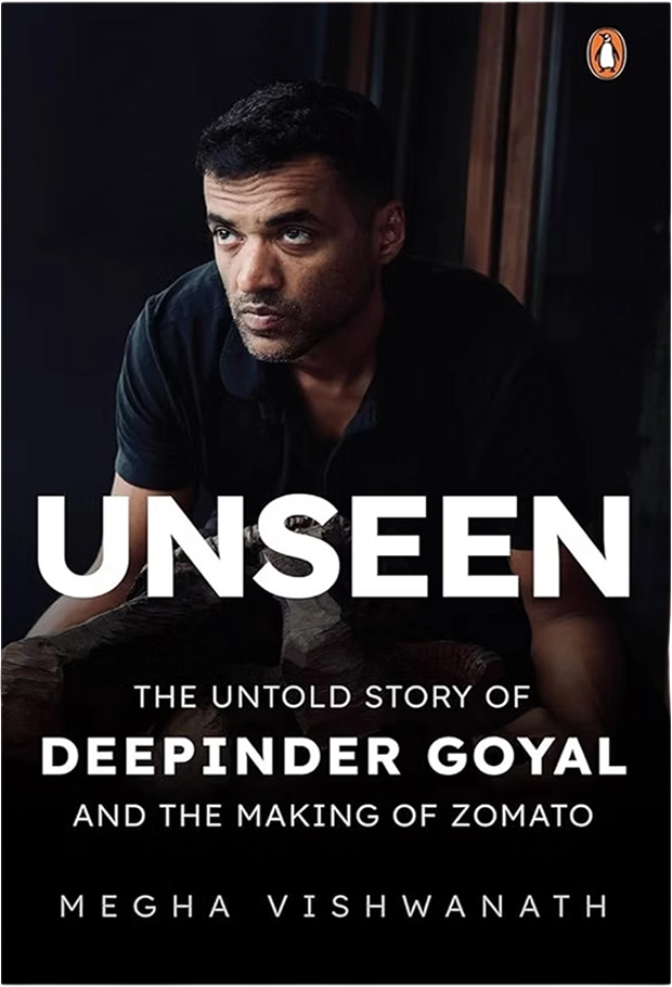 Unseen: The Untold Story of Deepinder Goyal and the Making of omato